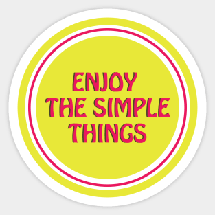 enjoy the simple things Sticker